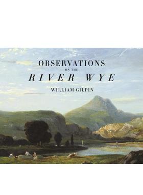 【预售】怀河观察录 Observations on the River Wye 英文进口原版旅行图书William Gilpin|Richard Humphreys