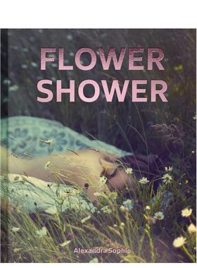 【预售】亚历山德拉·索菲作品集 Flower Shower: Ethereal and Powerful Photography by Alexandra Sophie 英文进口原版摄影图书