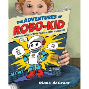 Adventures 6岁Diane 现货 deGroat 儿童漫画图书3 机器人小子历险记The Kid英文进口原版 Robo