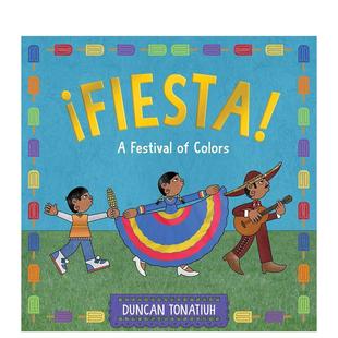 儿童图书3 Duncan ：色彩 Festival ¡嘉年华 节日¡Fiesta 6岁认知启蒙Tonatiuh Colors英文进口原版 预售