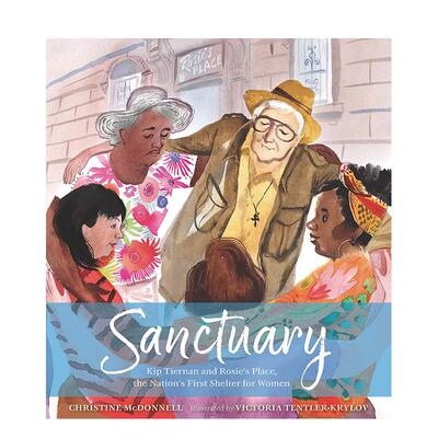 【预售】Sanctuary玫瑰广场：基普·蒂尔南创立的世界第一个妇女庇护所 英文进口原版儿童绘本图书人物传记 Christine McDonnell