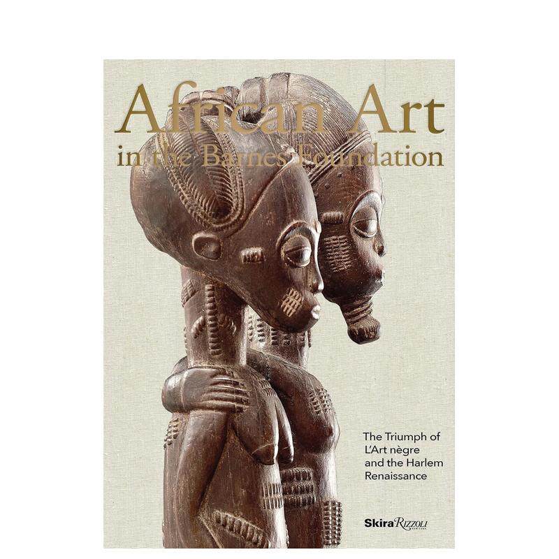 【预售】African Art in the Barnes Foundation巴恩斯基金会的非洲艺术:黑人艺术和哈莱姆文艺复兴的胜利 英文进口原版人文历史图