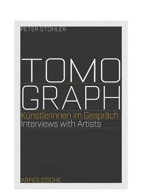 【预售】断层扫描：女性艺术家访谈录 Tomograph : Interviews with Artists 英文进口原版艺术画册画集外文图书Arnoldsche Art P