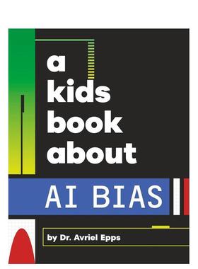【现货】【给孩子的书】人工智能偏见AI Bias【A Kids Book About】英文青少年读物进口原版儿童图书6-9岁Avriel Epps