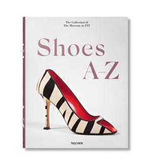 The Collection 履A Shoes 包配饰图书 原版 英文鞋 鞋 Z：FIT博物馆藏品 Museum FIT TASCHEN 现货