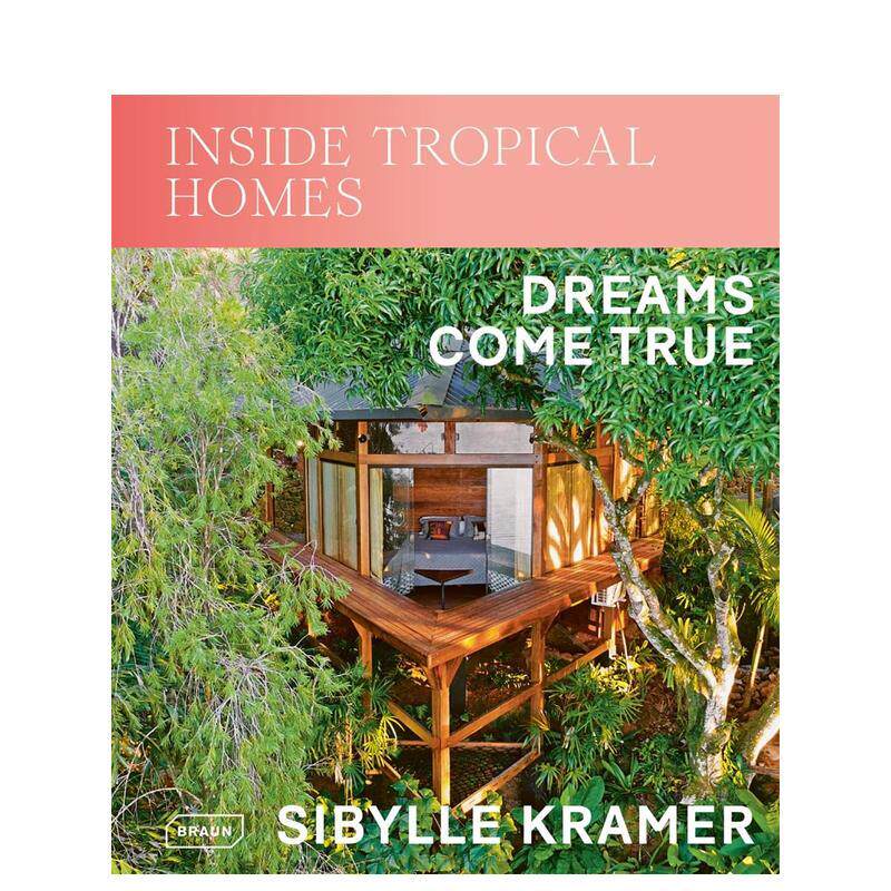 【预售】走进热带家园:梦想成真 Inside Tropical Homes:Dreams Come True 原版英文建筑设计