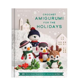 【预售】节日钩针玩偶指南 Crochet Amigurumi for the Holidays 英文进口原版手工制作图书Bianca Costa Dos Santos Esmanhoto