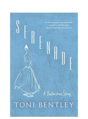 【预售】小夜曲：巴兰钦的故事 Serenade: A Balanchine Story英文进口原版影视图书籍进口正版Toni Bentley
