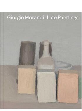 【现货】乔治莫兰迪：晚期绘画Giorgio Morandi: Late Paintings英文进口原版艺术画册画集外文图书Laura Mattioli John Baldessa