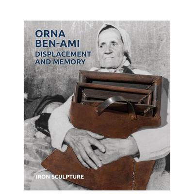 【预售】奥娜·本-阿米 位移与记忆：铁雕艺术 Orna Ben-Ami， Displacement and Memory : Iron Sculpture 英文进口原版艺术画册