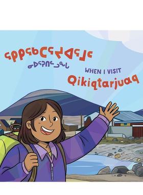 【预售】当我拜访基奇卡朱阿克时 When I Visit Qikiqtarjuaq英文进口原版儿童绘本图书Inhabit人际关系
