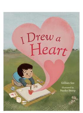 【现货】我画了一颗心I Drew a Heart英文进口原版儿童绘本图书3-6岁 自我认知/情绪管理Gillian Sze  Naoko Stoop