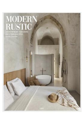 【现货】现代乡村风格：永恒风格的当代变奏 Modern Rustic:Contemporary Variations on a Timeless Style 英文室内设计图书