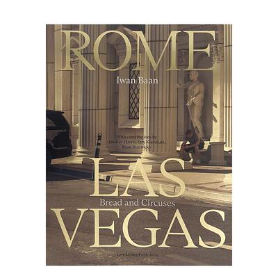 【预售】伊万·班：罗马—拉斯维加斯 Iwan Baan: Rome - Las Vegas: Bread and Circuses 英文进口原版摄影作品集人文景观图书Iw