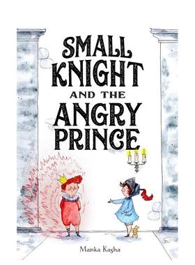 【预售】小骑士和愤怒的王子 Small Knight And The Angry Prince 进口原版英文儿童绘本3岁-6岁Kasha  Manka外文图书籍