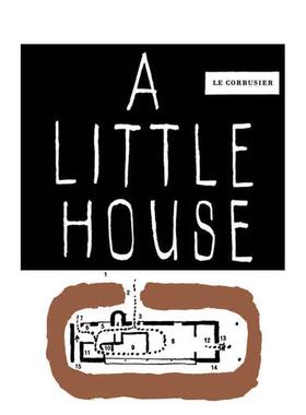 【预售】小家 A Little House 英文进口原版建筑设计图书Fondation Le Corbusier外文正版