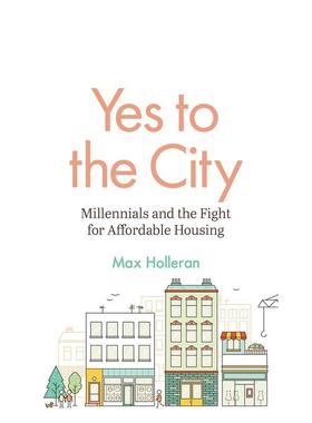 【预售】是的城市：千禧一代和为买得起房而战 Yes to the City: Millennials and the Fight for 英文进口原版社会科学图书Max H