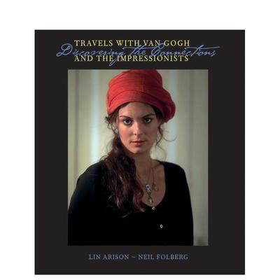 【预售】与梵高和印象派画家同行：探索艺术的联系 Travels With Van Gogh and the Impressionists 英文进口原版艺术画册画集外文
