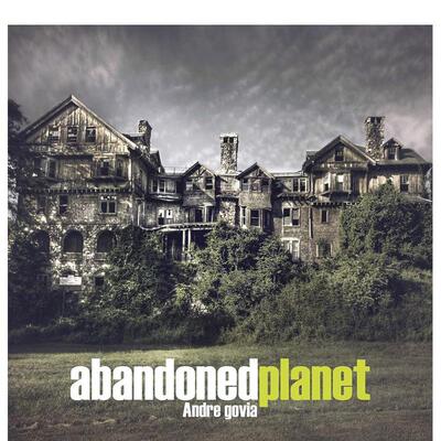 【现货】英文原版 被遗弃的星球 Abandoned Planet 纪实摄影 正版进口书籍艺术画册Andre Govia