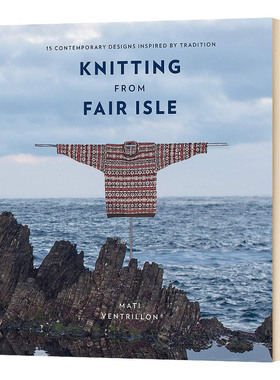 【预售】Knitting from Fair Isle，来自费尔岛的针织技法 手工制作 英文原版图书籍进口正版 Mati Ventrillon Kyle Books