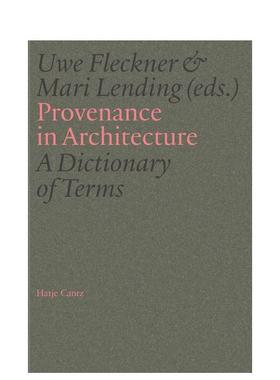 【预售】建筑渊源术语辞典 Provenance In Architecture A Dictionary Of Terms 英文进口原版艺术画册画集外文图书Uwe Fleckner