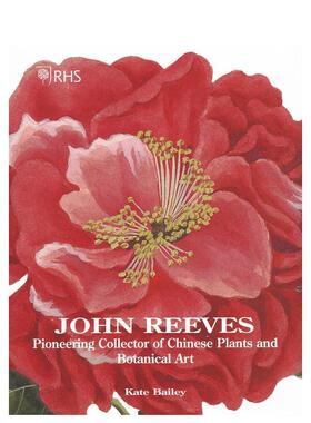 【现货】约翰·里夫斯:中国植物艺术的先驱收藏家 RHS John Reeves: Pioneering Collector   英文进口原版艺术插画原画设定集ACC