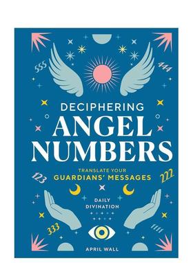 【现货】解读天使数字 Deciphering Angel Numbers 英文原版儿童图书 心灵励志April Wall