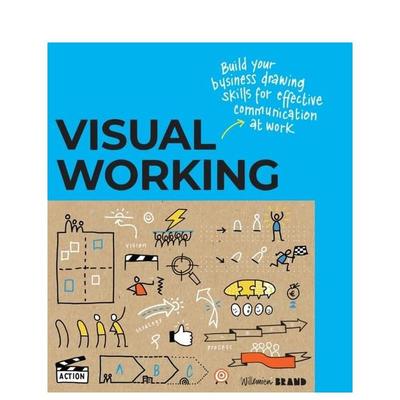 【预售】视觉工作：通过商务绘图技能促进有效沟通 Visual Working英文进口原版商业行销图书Willemien Brand
