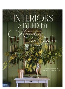 【预售】室内：Mieke ten Have室内装饰风格 Interiors: Styled By Mieke Ten Have 英文进口原版室内设计装饰图书Ten Have Mieke
