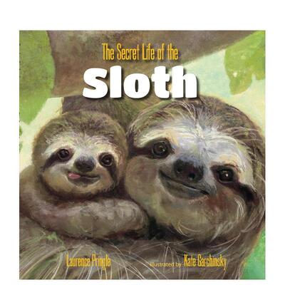 【预售】树懒的秘密生活The Secret Life of the Sloth英文进口原版儿童绘本图书Laurence Pringle and Kate Garchinsky百科