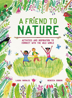 【预售】A Friend to Nature 自然之友：与野生世界的联系 英文原版图书籍进口正版 Laura Knowles 儿童故事绘本