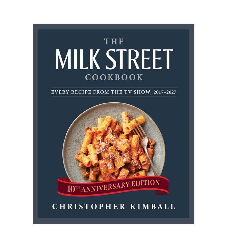 【预售】牛奶街烹饪书:2017–2027电视节目全菜谱(十周年纪念版)Milk Street Cookbook: Home Cooking 英文进口原版餐饮生活美