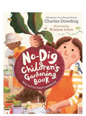 【预售】免挖儿童园艺书 The No-Dig Children's Gardening Book 进口原版英文图书青少年读物9岁-12岁Charles Dowding外文正版