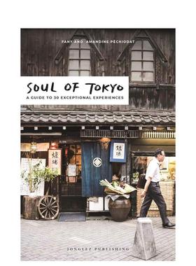 【现货】城市灵魂：东京 Soul of Tokyo: A Guide to 30 Exceptional Experiences 原版进口英文旅行图书籍外文