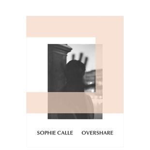 装 置影像作品集 Sophie Overshare英文进口原版 苏菲·卡尔：过度分享 Calle 艺术画册画集外文图书Sophie 预售