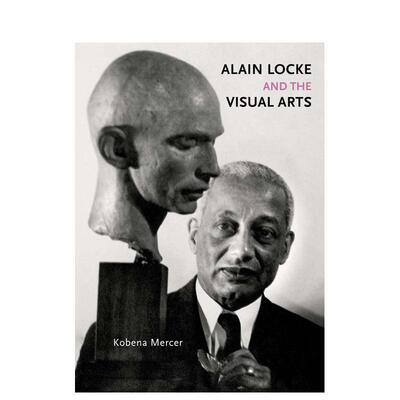 【预售】阿兰·洛克与视觉艺术 Alain Locke and the Visual Arts 英文进口原版艺术画册画集外文图书Kobena Mercer