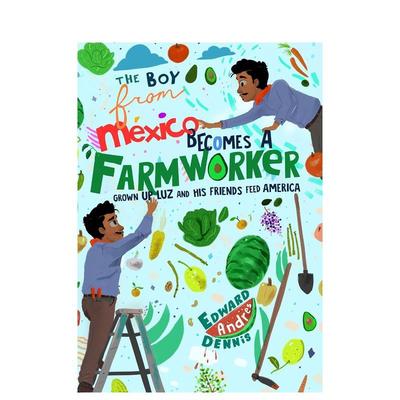 【现货】来自墨西哥的男孩成为农场工人 The Boy From Mexico Becomes a Farmworker英文进口原版儿童绘本图书Mango