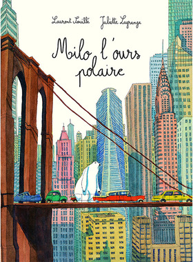 【现货】【Juliette Lagrange】Milo l’ours polaire，Milo：走向纽约法文原版图书籍进口正版uliette Lagrange 艺术绘本