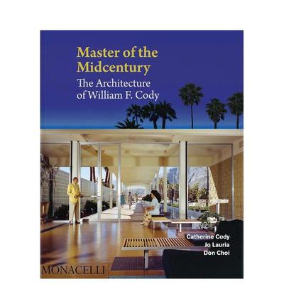 【预售】中世纪大师：威廉·F·科迪的建筑 Master of the Midcentury: The Architecture of William F. Cody 英文进口原版建筑设