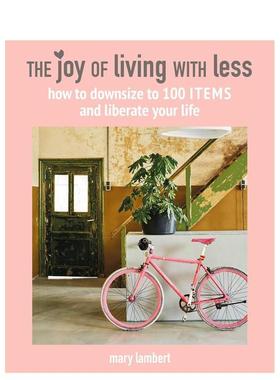 【预售】The Joy of Living with Less : How to Downsize to 100 Items and Liberate Your Life，从简生活:空间与装饰