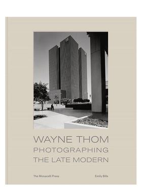 【现货】【翰德原版】Wayne Thom: Photographing the Late Modern，韦恩·汤姆：Emily Bills 摄影-摄影师专辑 Monacelli