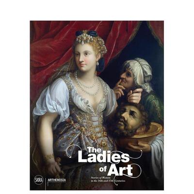 【预售】The Ladies of Art: Stories of Women in the 16th and 17th Centuries女性与艺术的故事 英文进口艺术画册画集正版图书