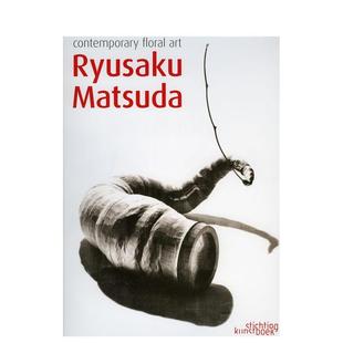 生活图书 Kun Ryusaku Floral Art Contemporary 松田龙作：当代花艺 Matsuda Stichting 英文进口原版 预售