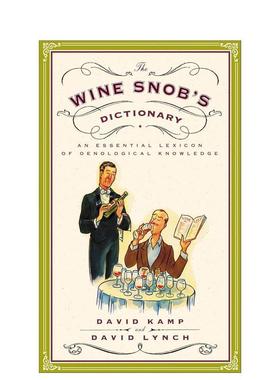 【现货】The Wine Snob’s Dictionary 葡萄酒业内宝典 英文原版饮酒指南 英文原版图书籍进口正版KAMP  DAVID