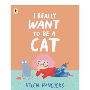预售 Want Hancocks?3 想做一只猫I 图书儿童绘本Helen 我真 6岁 Really Cat英文进口原版