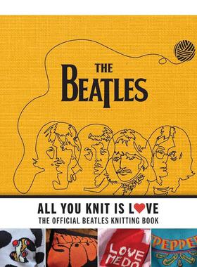 【预售】披头士:官方钩织书All You Knit Is Love:The Official Beatles Knitting Book英文进口原版手工制作图书Insight Editions