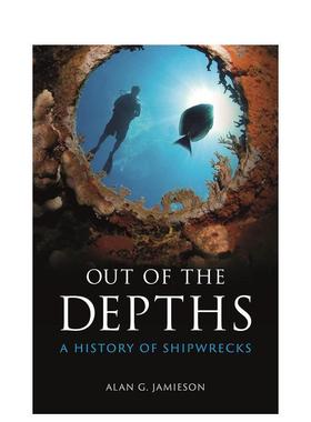 【现货】Out of the Depths: A History of Shipwrecks，走出深渊：沉船历史 英文进口原版图书籍进口正版 Alan G. Jamieson