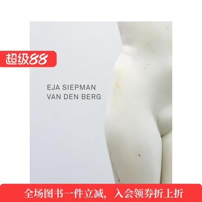 【预售】Eja Siepman van den Berg埃亚·西普曼·范登贝尔赫 英文进口原版版艺术画册画集外文图书 Antoon Melissen  Huub Mous