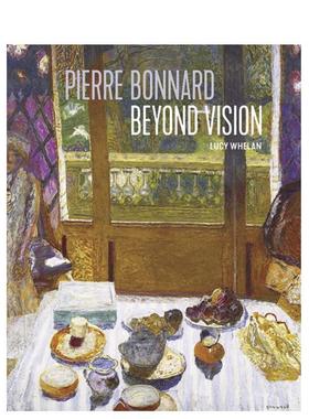 【现货】皮埃尔·邦纳德：超越视野 Pierre Bonnard Beyond Vision，英文原版图书籍进口正版 Lucy 现货elan 艺术画册