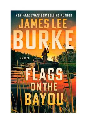 【预售】【埃德加奖得主James Lee Burke】 Flags on the Bayou 英文进口原版文学小说图书籍Grove Press